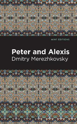 Peter and Alexis(English, Paperback, Merezhkovsky Dmitry)