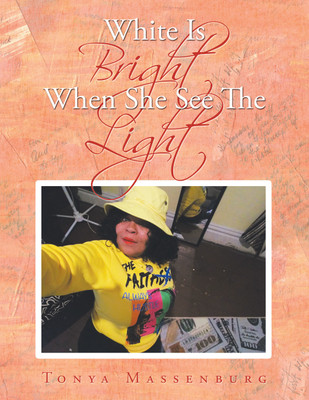 WHITE IS BRIGHT WHEN SHE SEE THE LIGHT(Hardcover, Tonya Massenburg)