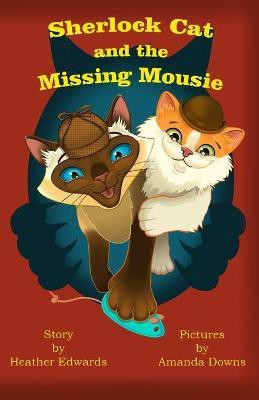 Sherlock Cat and The Missing Mousie(English, Paperback, Edwards Heather)