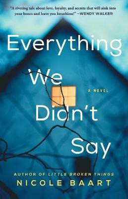 Everything We Didn't Say(English, Paperback, Baart Nicole)