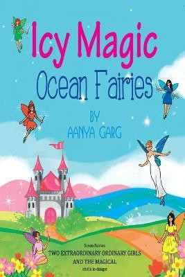 Icy Magic Ocean Fairies(English, Paperback, Garg Aanya)