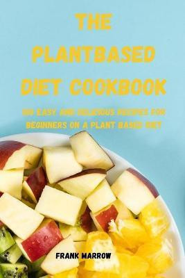 The Plant Based Diet Cookbook(English, Paperback, Frank Marrow)
