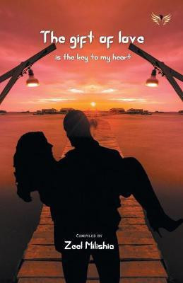 The Gift Of Love Is The Key To My Heart(English, Paperback, Milishia Zeel)