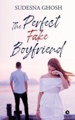The Perfect Fake Boyfriend(English, Paperback, Sudesna Ghosh)