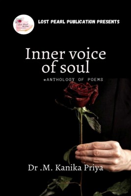 INNER VOICE OF SOUL - Anthology of Poems(English, Paperback, Dr. M. Kanika Priya)