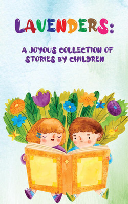 Lavenders: A Joyous Collection of Stories by Children(Paperback, I Am An Author Books)