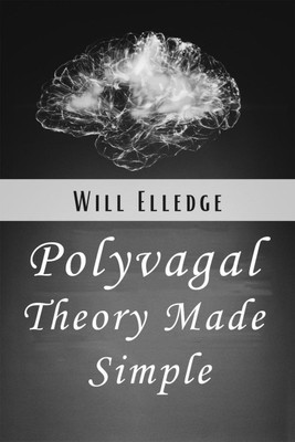 Polyvagal Theory Made Simple(English, Paperback, Will Elledge)