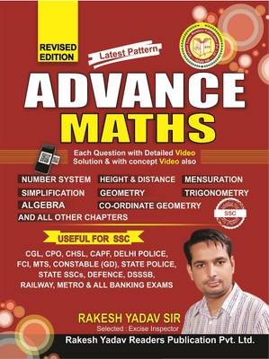 Rakesh Yadav SSC ADVANCE MathS(REVISED EDITION 2018)EACH Question With Detail VIDEO Solution And Concept(Useful For SSC-CGL Tier-1 And Tier-2,CPO,SI,UP Police,CHSL,IBPS Clerk,PO,DSSSB,CTET,)(By Rakesh Yadav Sir,English Medium,Latest Book,SSC CGL BOOK)