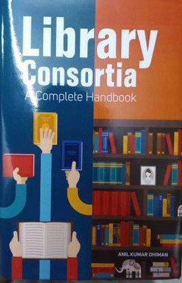 Library Consortia: A Complete Handbook Hardcover – Import, 30 January 2021 (Hardcover, Dr. Dhiman, Anil Kumar)(Hardcover, Dr. Dhiman, Anil Kumar)