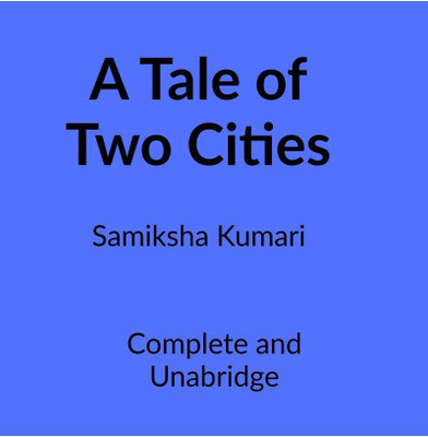 A Tale of Two Cities(English, Paperback, Samiksha Kumari)