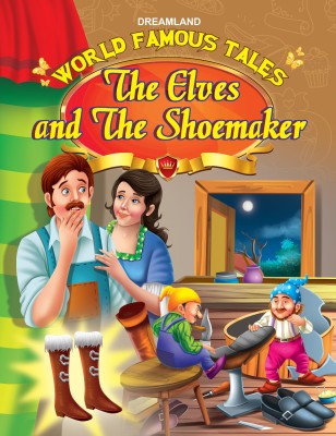 World Famous Tales -The Elves and the Shoemaker(English, Paperback, Dreamland Publications)