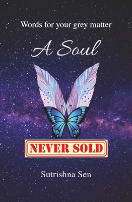 A Soul Never Sold(Paperback, Sutrishna Sen)