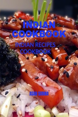 INDIAN COOKBOOK(English, Paperback, Sorina Asan)