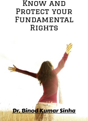 Know and Protect your Fundamental Rights(English, Paperback, Binod Kumar Sinha)