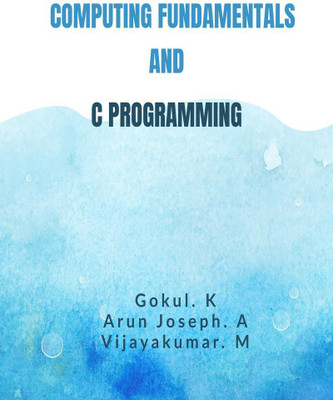 COMPUTING FUNDAMENTALS AND C PROGRAMMING(English, Paperback, Gokul. K)
