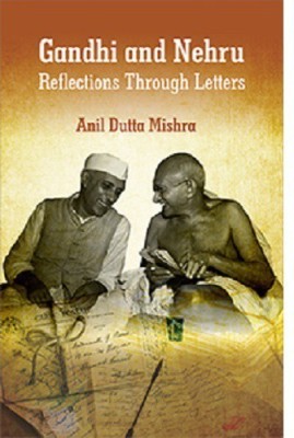 Gandhi and Nehru Reflections Through Letters(English, Hardcover, Anil Dutta Mishra)