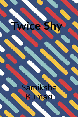 Twice Shy(English, Paperback, Kumari Samiksha)