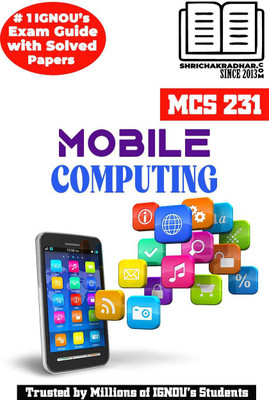 IGNOU MCS 231 Help Book Mobile Computing IGNOU Study Notes For Exam Preparations With Solved Previous Year Papers (Revised Syllabus) IGNOU MCA 4th Semester New Syllabus IGNOU Master Of Computer Applications 2nd Year(Paperback, BHAVYA KUMAR SAHNI)