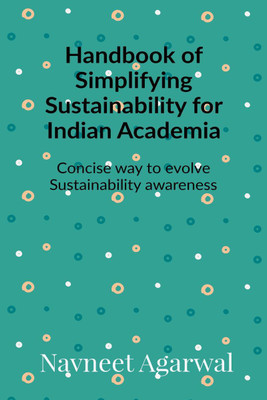 Handbook of Simplifying Sustainability for Indian Academia(English, Paperback, Navneet Agarwal)