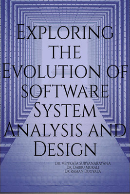 Exploring the evolution of software System Analysis and Design(English, Paperback, Dr. Venkata Suryanarayana Dr Dabbu Murali Dr Raman Dugyala)