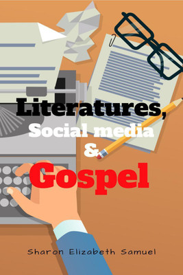 Literatures, Social media and Gospel(English, Paperback, Sharon Elizabeth Samuel)