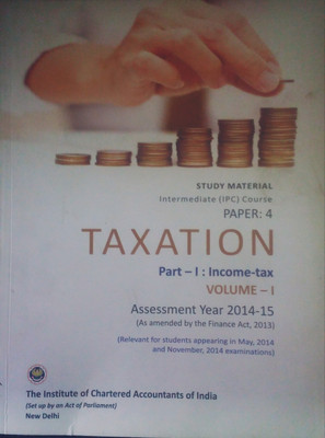 TAXATION PART 1 INCOME TAX VOLUME 1 STUDY MATERIAL CA IPC PAPER 4(Paperback, THE INSTITUTE OF CHARTERED ACCOUNTANTS OF INDIA)