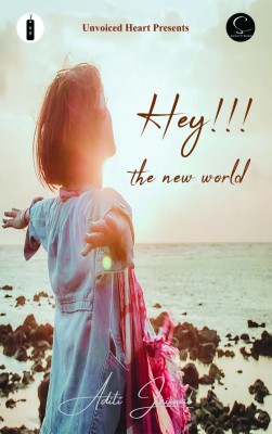 Hey!!! the new world(Paperback, Aditi Jaiswal)