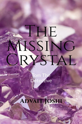 The Missing Crystal - Tom The Detective.(English, Paperback, Advait Joshi)