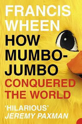 How Mumbo-Jumbo Conquered the World(English, Paperback, Wheen Francis)