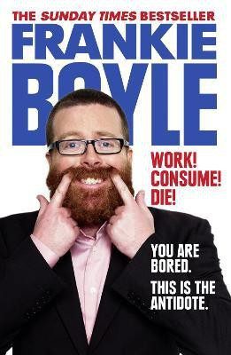 Work! Consume! Die!(English, Paperback, Boyle Frankie)