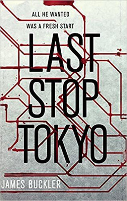 Last Stop Tokyo(English, Paperback, Buckler James)