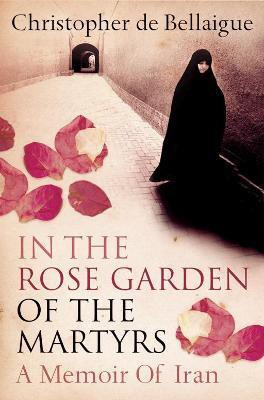 In the Rose Garden of the Martyrs(English, Paperback, Bellaigue Christopher de)
