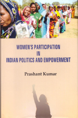Women's Participation in Indian Politics and Empowerment(Hardcover, Prashant Kumar)