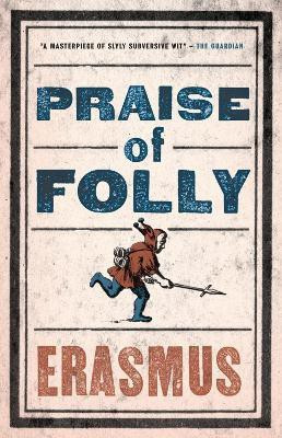 Praise of Folly(English, Paperback, Erasmus Desiderius)