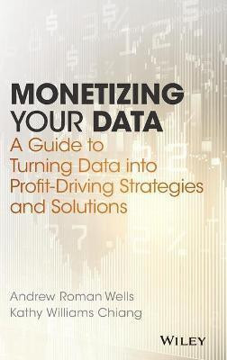 Monetizing Your Data(English, Hardcover, Wells Andrew Roman)