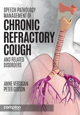 Speech Pathology Management of Chronic Refractory Cough and Related Disorders(English, Paperback, Vertigan Anne E.)