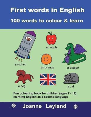 First Words In English - 100 Words To Colour & Learn(English, Paperback, Leyland Joanne)