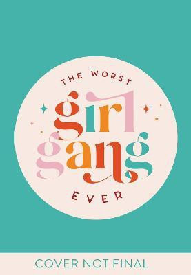 The Worst Girl Gang Ever(English, Paperback, Gunn Bex)