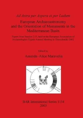 Ad Astra per Aspera et per Ludum: European Archaeoastronomy and the Orientation of Monuments in the Mediterranean Basin(English, Paperback, unknown)