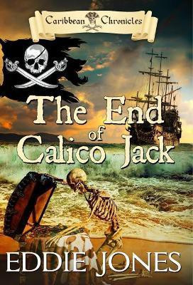 The End of Calico Jack(English, Hardcover, Jones Eddie)