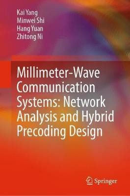 Millimeter-Wave Communication Systems: Network Analysis and Hybrid Precoding Design(English, Hardcover, Yang Kai)