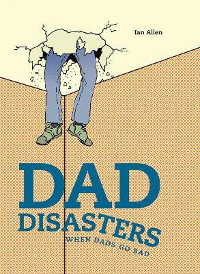 Dad Disasters(English, Hardcover, Allen Ian)