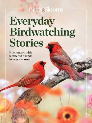 Birds & Blooms Everyday Birdwatching Stories(English, Paperback, unknown)