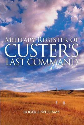 Military Register of Custer's Last Command(English, Paperback, Williams Roger L.)