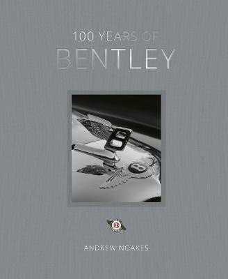 100 Years of Bentley - reissue(English, Hardcover, Noakes Andrew)
