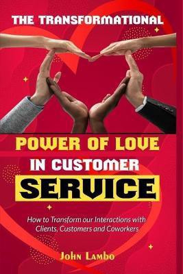 The Transformational Power of Love Customer Service(English, Paperback, Lambo John)