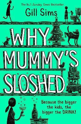 Why Mummy's Sloshed(English, Hardcover, Sims Gill)