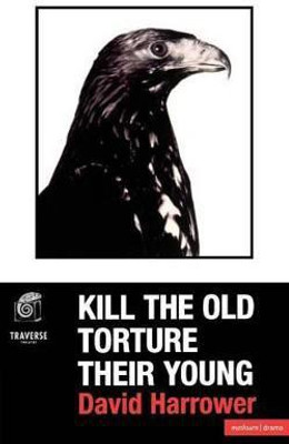 Kill The Old, Torture Their Young(English, Paperback, Harrower David)