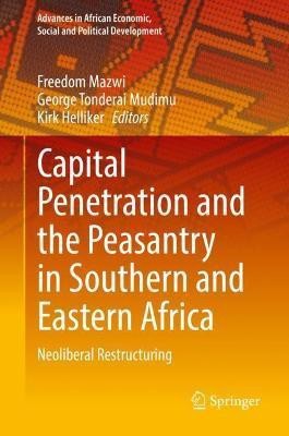 Capital Penetration and the Peasantry in Southern and Eastern Africa(English, Hardcover, unknown)