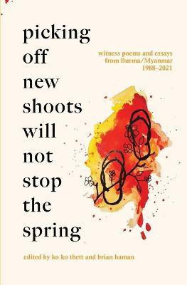 Picking Off New Shoots Will Not Stop the Spring(English, Paperback, unknown)